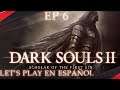 Dark Souls II: Scholar of the First Sin | Muchas Muertes y nuevas Zonas | Ep 6