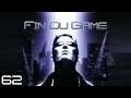 Fin Du Game - Episode 62 - Deus Ex