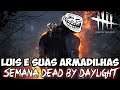 Luis E Suas Armadilhas - Dead By Daylight - Episódio 38