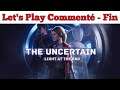 The Uncertain - Light to the End - Let's Play Commenté - Fin