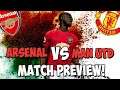 ARSENAL VS MAN UNITED MATCH PREVIEW