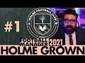 HOLME FC FM21 | Part 1 | THE BEGINNING | Holme Grown | Football Manager 2021