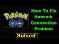 How To Fix Pokemon Go App Network Connection Problem Android & Ios - Fix Pokemon Go Internet Error