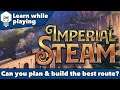 Imperial Steam Tutorial - Can you plan & build the best route?