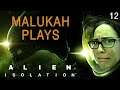 Malukah Plays Alien: Isolation - Ep. 12