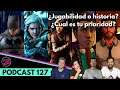 Podcast 127 | ¿Jugabilidad o historia? ¿Cual es tu prioridad?
