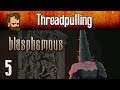 Threadpulling - Let's Play BLASPHEMOUS (PC) - Ep5