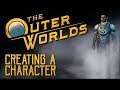 Creating a Character 🌕 The Outer Worlds