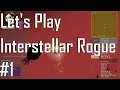 Interstellar Rogue - A Fun Start! - Let's Play 1/5