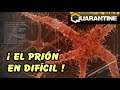 QUARANTINE #8 ¡¡ EL PRIÓN EN DIFICIL !! (gameplay en español)