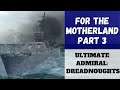 Ultimate Admiral: Dreadnoughts - For The Motherland - Part 3 (Alpha 12) [Battlecruiser]