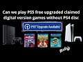 Can we play PS5 free upgraded claimed digital version games without ps4 disc? | Tamil