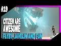 CITIZENS-ARE-AWESOME #19 - FLYBY, JAVELIN AN FUN