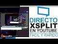 Como hacer un Directo con Xsplit Broadcaster en Youtube SIN LAG - Fácil y Rápido