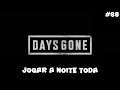 Days Gone - Jogar A Noite Toda - 68