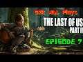 G2k ADL Plays Last Of Us 2 Episode 7(First Playthrough Stream)