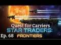 Let's Play Star Traders Frontiers!  The Quest For Carriers, Ep. 68