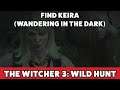 The Witcher 3 - Use your Witcher senses to find Keira (Wandering in the Dark)