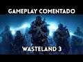 GAMEPLAY exclusivo WASTELAND 3 (PC, Xbox One, PS4) Un juego de ROL APASIONANTE