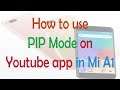 How to use PIP Mode on Youtube app in Mi A1