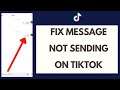 How to Fix Message Not Sending on TikTok | Fix TikTok Error 2021