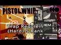 Pistol Whip [Index] - Trap Requiem (Hard) - S Rank