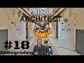 Prison Architect: Downgrading From Nice To Nasty | Part 18 (Prison Labor Strike)