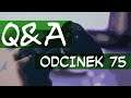 Q&A ODCINEK - 75