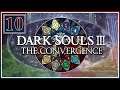 Rematch With Archdruid Caimar! | Dark Souls 3 (The Convergence Mod) | Part 10