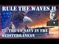 Rule the Waves II - USA | 25 - The US Navy in the Med
