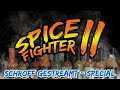 SPICE FIGHTER II - schroff geSTREAMt Special (19.01.2020 ab 12 Uhr)