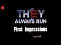 They Always Run First Impressions - A Hidden Gem of a Game ?