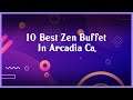 Top 10 Zen Buffet In Arcadia Ca