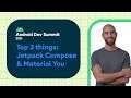 #AndroidDevSummit ‘21: Top 3 things in Jetpack Compose & Material You!