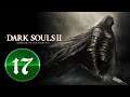 Dark Souls II: SotFS [No Death Run] -- PART 17 -- Too Many Giant Spiders