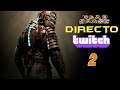 Dead Space – Twitch en directo – Gameplay en Español #2