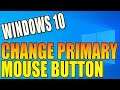 How To Change The Primary Click Button Of Your Mouse Windows 10 PC Tutorial | Make Mouse Left Handed