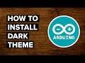 How to Install Dark Theme for Arduino IDE (Tutorial)