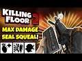 Killing Floor 2 | THE MAX DAMAGE SEAL SQUEAL IS NOT THAT BAD! - Still Prefer My Kaboomstick Though!