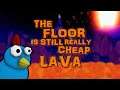 The Floor Is Still Really Cheap Lava | TANITIM