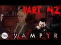 TM&M Play: Vampyr - Part 42 - Old friends and new enemies
