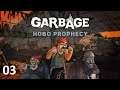 Garbage: Hobo Prophecy #03. Попытка № ... последняя.