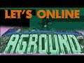Let's Online 161: Aground (20/20)