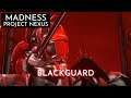 [MADNESS: PROJECT NEXUS] Boss 13 - Blackguard
