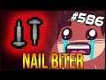 Nail Biter - The Binding Of Isaac: Afterbirth+ #586