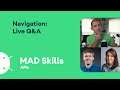 Navigation: Live Q&A - MAD Skills