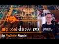 Pixelshow - Das PS4 Games-Magazin #238: Spiele-WG, News & Eure Fragen