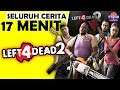 Seluruh Alur Cerita Left 4 Dead 2 Hanya 17 MENIT - Kisah Akhir & Misteri Zombie Di L4D2 Indonesia !!