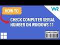How to check computer serial number on Windows 11