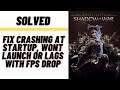 How to Fix Middle-earth™: Shadow of War Crashing at Startup, Won't Launch or Lags with FPS Drop